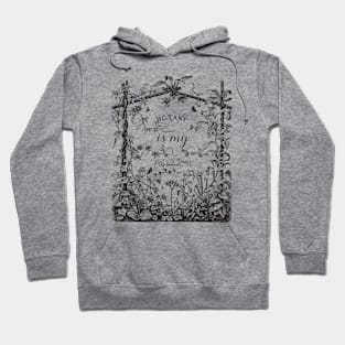 Botanical Black and White Illustration with Text: Botany Is My Passion Hoodie